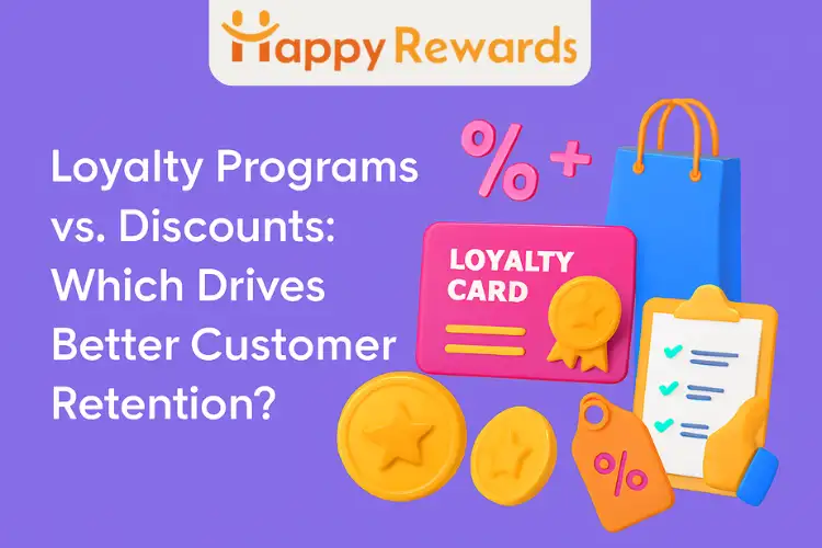 Loyalty Programs vs. Discounts: Which Drives Better Customer Retention?