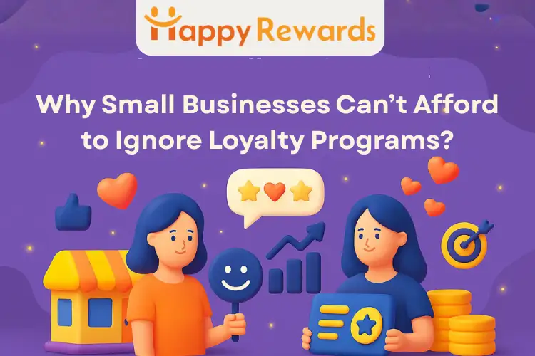 Why Small Businesses Can’t Afford to Ignore Loyalty Programs?