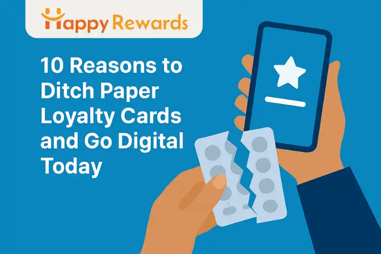 10 Reasons to Ditch Paper Loyalty Cards and Go Digital Today