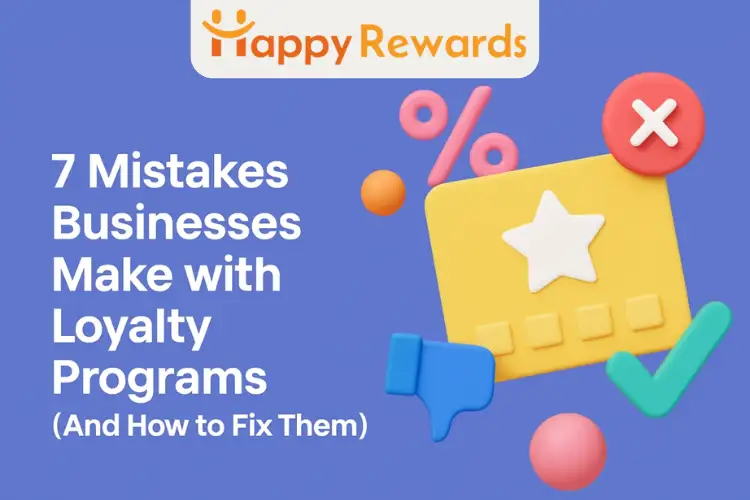 7 Mistakes Businesses Make with Loyalty Programs (And How to Fix Them)