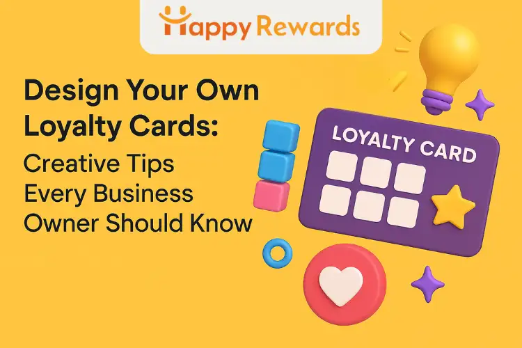Design Your Own Loyalty Cards: Creative Tips Every Business Owner Should Know