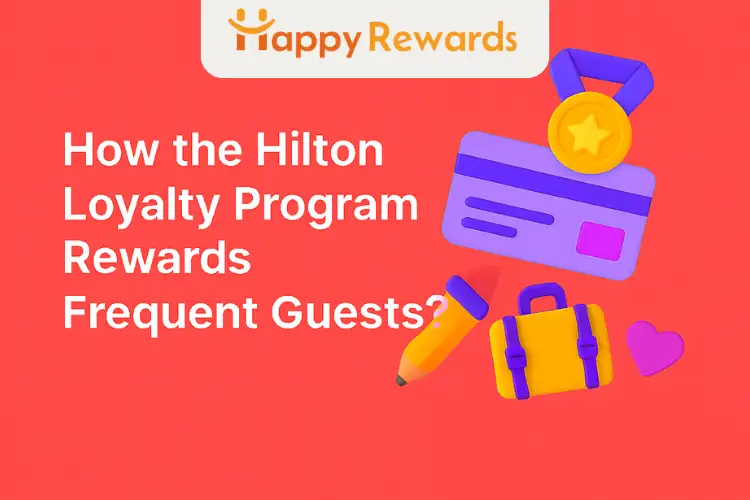 How the Hilton Loyalty Program Rewards Frequent Guests?