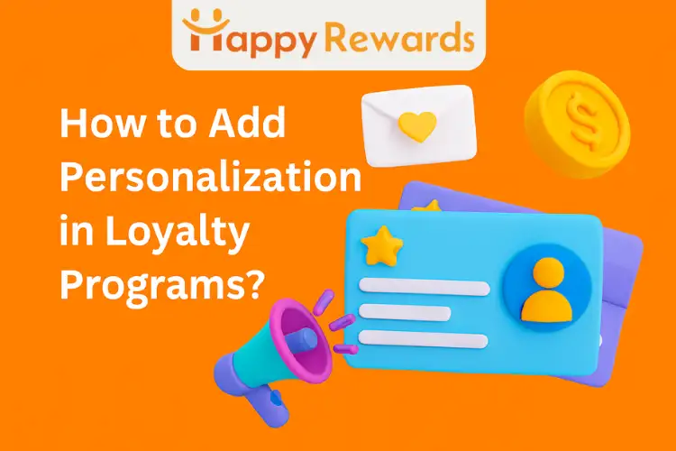How to Add Personalization in Loyalty Programs?