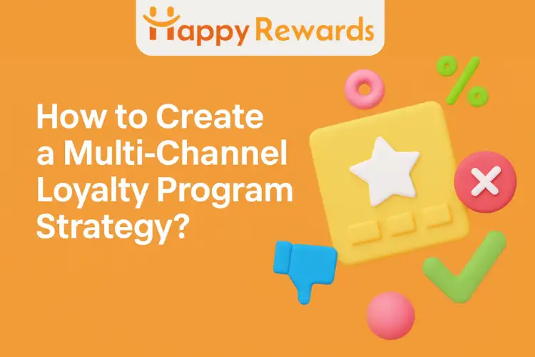 How to Create a Multi-Channel Loyalty Program Strategy?