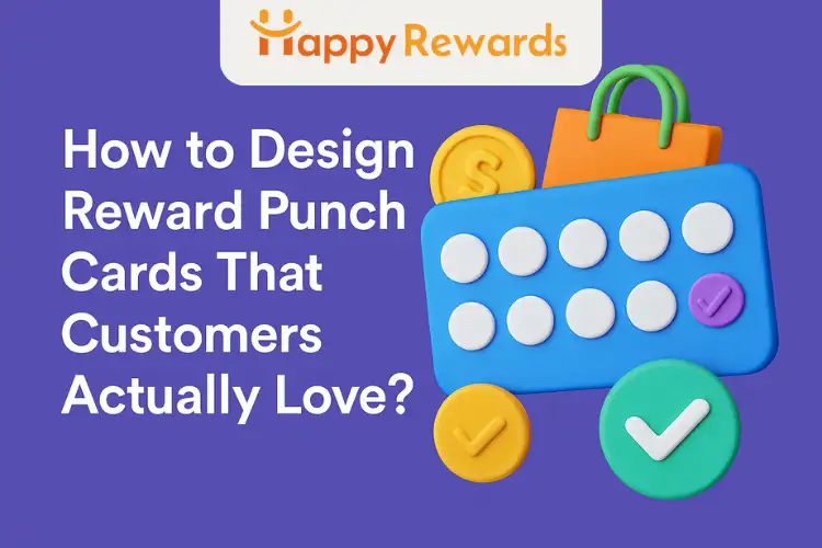 How to Design Reward Punch Cards That Customers Actually Love?