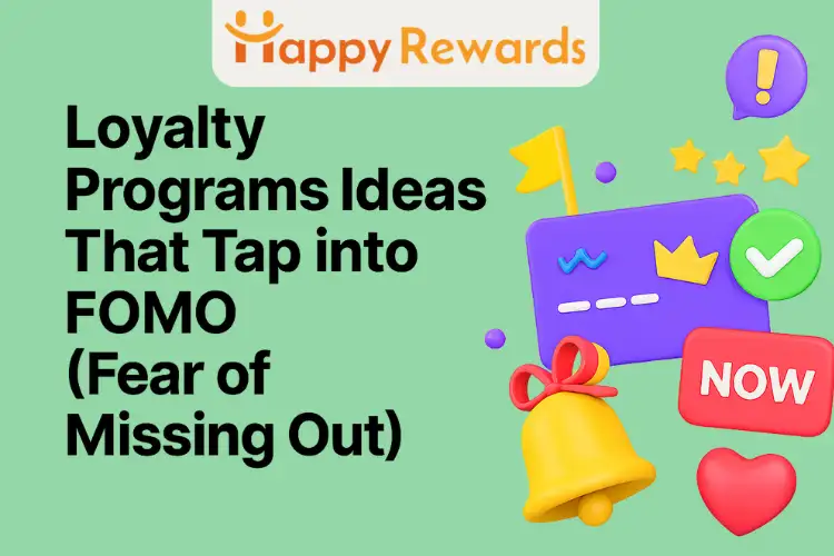 Loyalty Programs Ideas That Tap into FOMO (Fear of Missing Out)