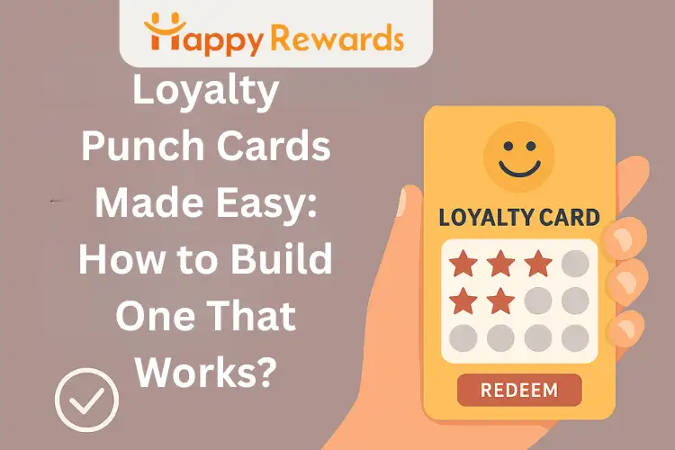 Loyalty Punch Cards Made Easy: How to Build One That Works?