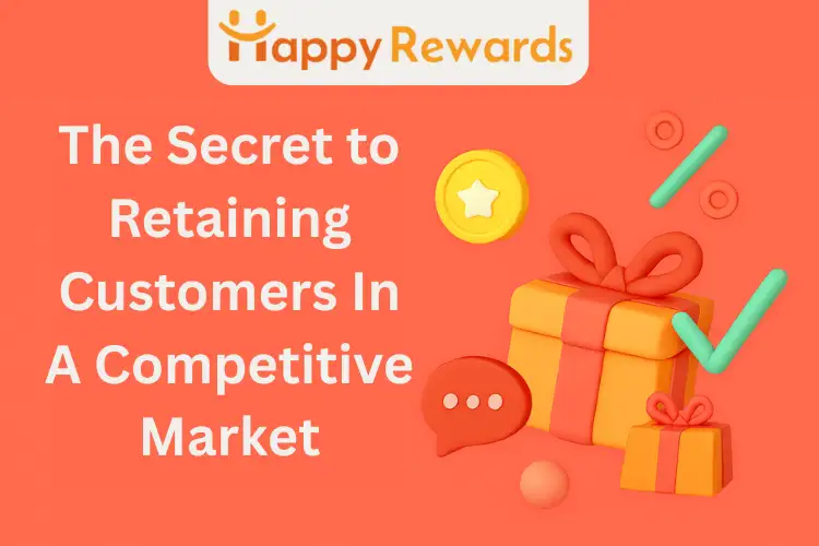 The Secret to Retaining Customers in a Competitive Market