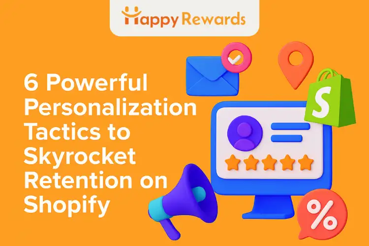 6 Powerful Personalization Tactics to Skyrocket Retention on Shopify