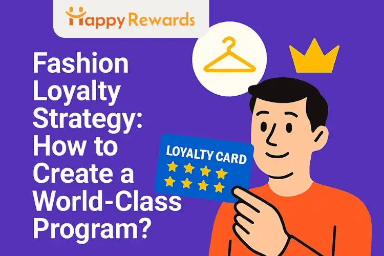 Fashion Loyalty Strategy: How to Create a World-Class Program?