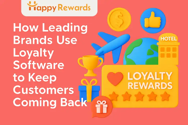 How Leading Brands Use Loyalty Software to Keep Customers Coming Back?