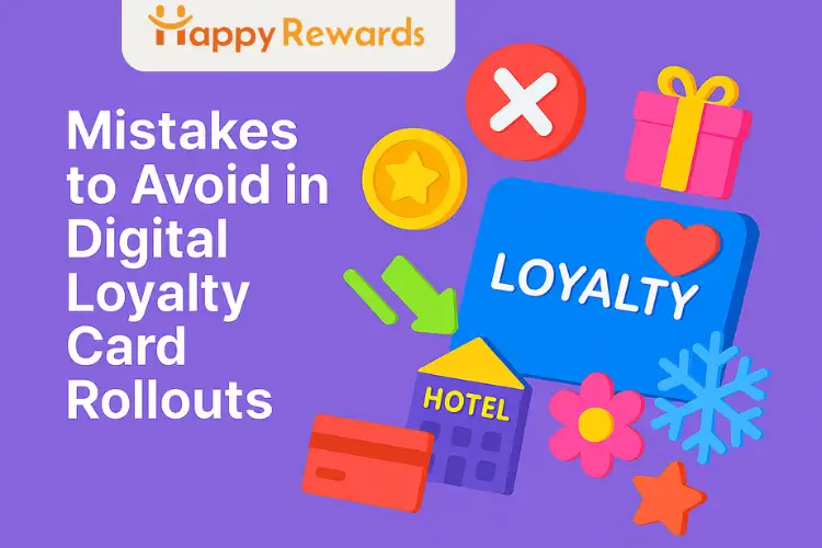 Mistakes to Avoid in Digital Loyalty Card Rollouts