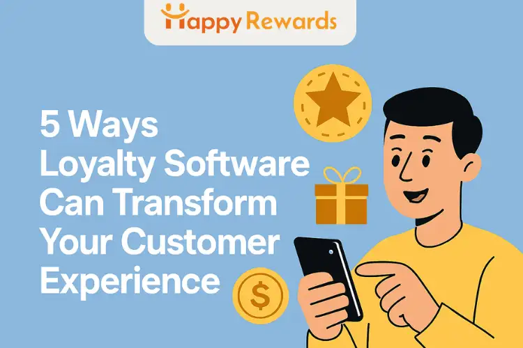 5 Ways Loyalty Software Can Transform Your Customer Experience