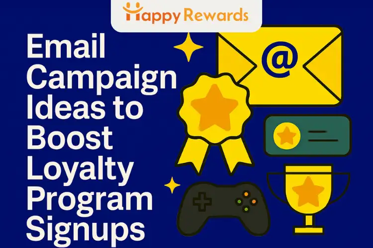 Email Campaign Ideas to Boost Loyalty Program Signups