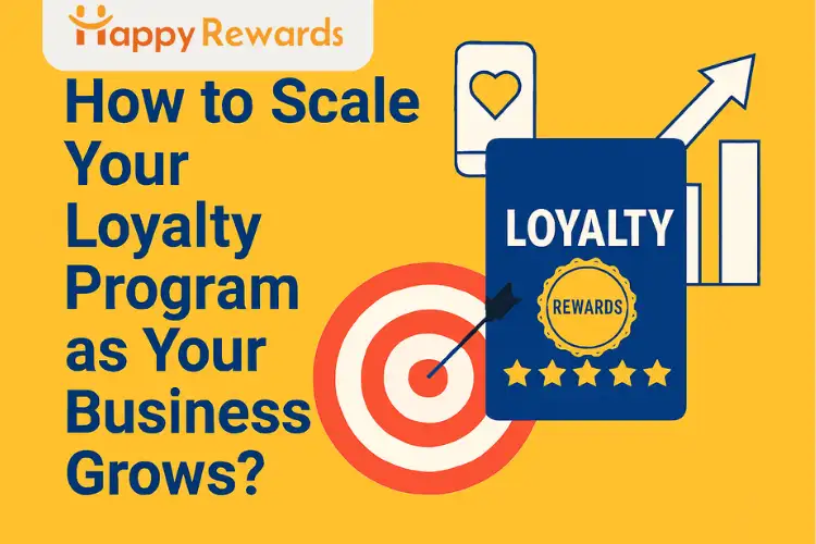 How to Scale Your Loyalty Program as Your Business Grows?
