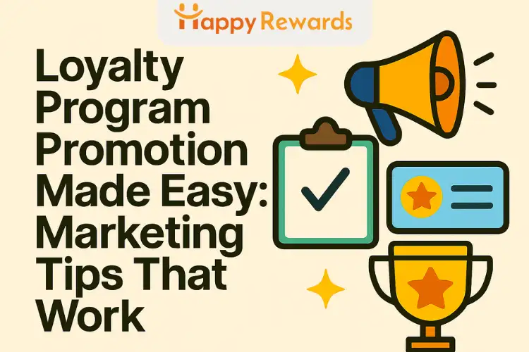 Loyalty Program Promotion Made Easy: Marketing Tips That Work