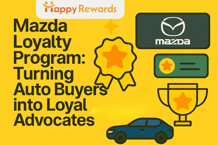 Mazda Loyalty Program: Turning Auto Buyers into Loyal Advocates