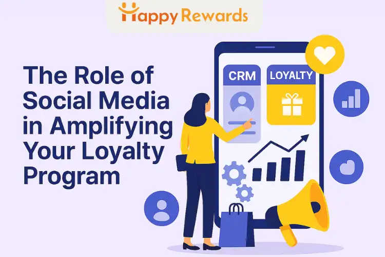 The Role of Social Media in Amplifying Your Loyalty Program
