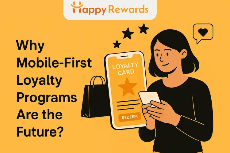 Why Mobile-First Loyalty Programs Are the Future?